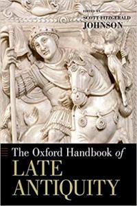 The Oxford Handbook of Late Antiquity by Scott Fitzgerald Johnson PDF