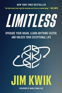 Limitless Upgrade Your Brain Learn Anything Faster and Unlock Your Exceptional Life by Jim Kwik E