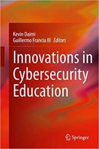 Innovations in Cybersecurity Education by Kevin Daimi PDF