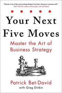 Your Next Five Moves Master the Art of Business Strategy by Patrick Bet David EPUB