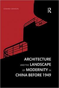 Architecture and the Landscape of Modernity in China before 1949 by Edward Denison EPUB