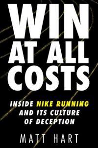 Win at All Costs Inside Nike Running and Its Culture of Deception by Matt Hart EPUB