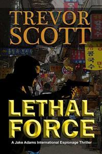 Lethal Force by Trevor Scott MOBI