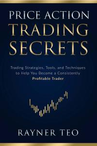 Price Action Trading Secrets Trading Strategies Tools and Techniques to Help You Become