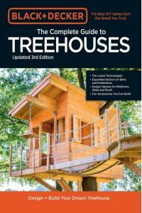 Black Decker The Complete Photo Guide to Treehouses 3rd Edition