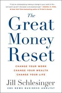 The Great Money Reset Change Your Work Change Your Wealth Change Your Life by Jill Schlesinger EP