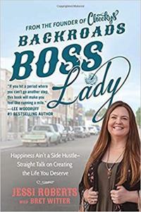 Backroads Boss Lady Happiness Ain t a Side Hustle Straight Talk on Creating the Life You Deser