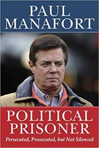 Political Prisoner Persecuted Prosecuted But Not Silenced by Paul Manafort EPUB