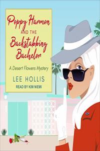 Lee Hollis Poppy Harmon and the Backstabbing Bachelor A Desert Flowers Mystery
