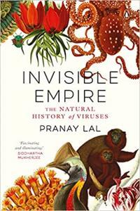 Invisible Empire The Natural History of Viruses Pranay Lal EPUB 2022