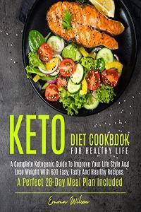 Keto Diet Cookbook For Healthy Life A Complete Ketogenic Guide To Improve Your Life Style