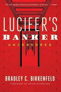 Lucifer s Banker Uncensored The Untold Story of How I Destroyed Swiss Bank Secrecy by Bradley C