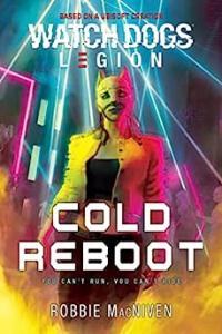 Watch Dogs Legion Cold Reboot by Robbie MacNiven EPUB