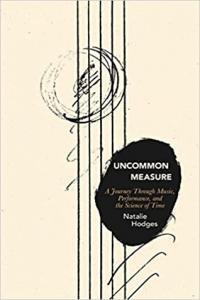 Uncommon Measure A Journey Through Music Performance and the Science of Time by Natalie Hodges EP