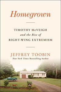 Homegrown Timothy McVeigh and the Rise of Right Wing Extremism by Jeffrey Toobin EPUB