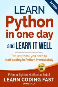 Learn Python in One Day and Learn It Well Python for Beginners with Hands on Project 2nd Edition