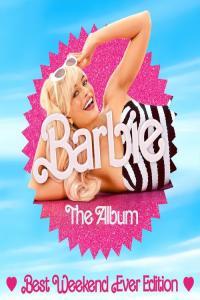 Various Artists Barbie The Album Best Weekend Ever Edition 2023 Mp3 320kbps PMEDIA