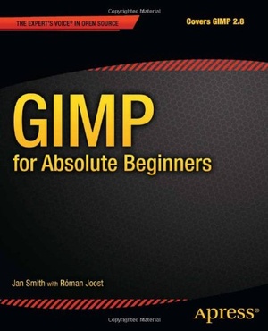 GIMP for Absolute Beginners Jan Smith Roman Joost
