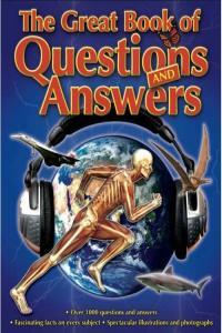 The Great Book of Questions and Answers Over 1000 Questions and Answers Questions Answers