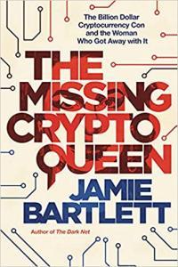 The Missing Cryptoqueen The Billion Dollar Cryptocurrency Con and the Woman Who Got Away with It by