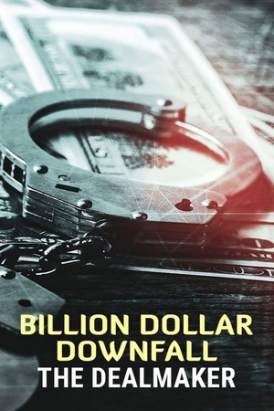 Billion Dollar Downfall: The Dealmaker 2023 1080p web YTS