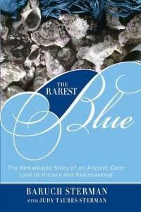 The Rarest Blue The Remarkable Story of an Ancient Color Lost to History and Rediscovered by Baruch