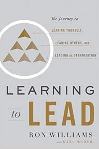Learning to Lead The Journey to Leading Yourself Leading Yourself Leading Others and Leading an
