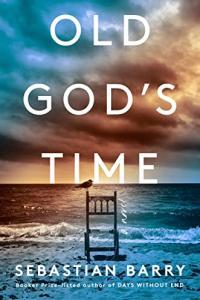 Old God s Time A Novel by Sebastian Barry EPUB