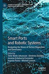Smart Ports and Robotic Systems Navigating the Waves of Techno Regulation and Governance True EPU