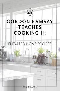 Gordon Ramsay Teaches Cooking II Elevated Home Recipes