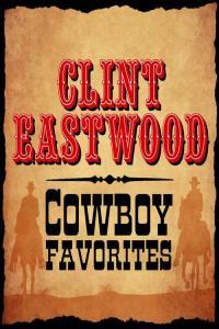 Clint Eastwood Cowboy Favorites 2023 Mp3 320kbps PMEDIA