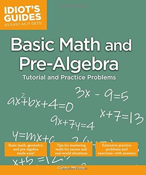 Idiot s Guides Basic Math and Pre Algebra Carolyn Wheater Mantesh