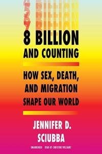 8 Billion and Counting Jennifer D Sciubba 2022 Politics Audiobook miok