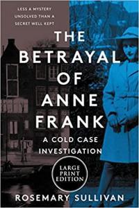 The Betrayal of Anne Frank A Cold Case Investigation by Rosemary Sullivan EPUB