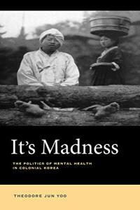 It s Madness The Politics of Mental Health in Colonial Korea Crackend
