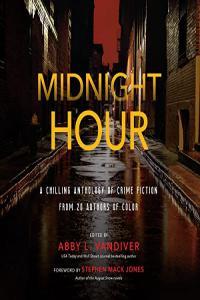 Midnight Hour A chilling anthology of crime fiction from 20 acclaimed authors of color Abby L Va