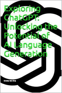 Exploring ChatGPT Unlocking the Potential of AI Language Generation DevCourseWeb