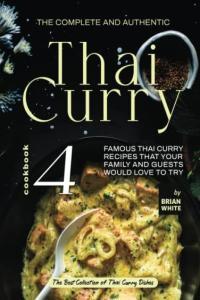 The Complete and Authentic Thai Curry Cookbook 4 by Brian White EPUB