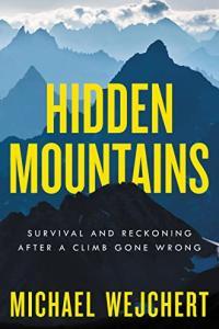 Hidden Mountains Survival and Reckoning After a Climb Gone Wrong by Michael Wejchert EPUB