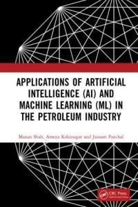 Applications of Artificial Intelligence AI and Machine Learning ML in the Petroleum Industry