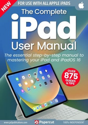 The Complete iPad iPadOS 16 User Manual 3rd Edition 2023