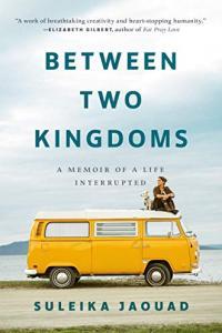 Between Two Kingdoms A Memoir of a Life Interrupted by Suleika Jaouad EPUB
