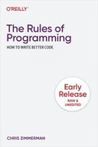 The Rules of Programming How to Write Better Code Fourth Early Release DevCourseWeb