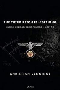 The Third Reich is Listening Inside German Codebreaking 1939 45 by Christian Jennings EPUB