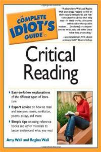The Complete Idiot s Guide to Critical Reading Amy Wall and Regina Wall Mantesh