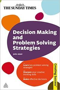 Decision Making and Problem Solving Strategies John Adair Mantesh