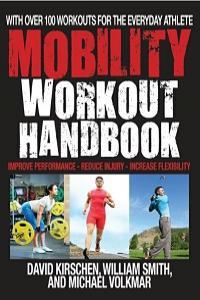 The Mobility Workout Handbook Over 100 Sequences for Improved Performance Reduced Injury