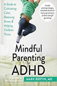 Mindful Parenting for ADHD A Guide to Cultivating Calm Reducing Stress and Helping Children Thriv
