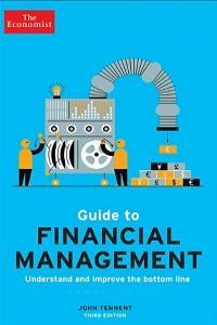The Economist Guide to Financial Management Understand and improve the bottom line 3rd Edition