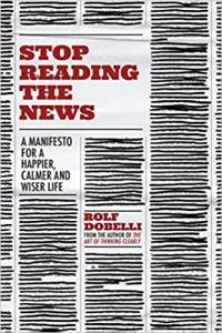 Stop Reading the News A Manifesto for a Happier Calmer and Wiser Life by Rolf Dobelli EPUB